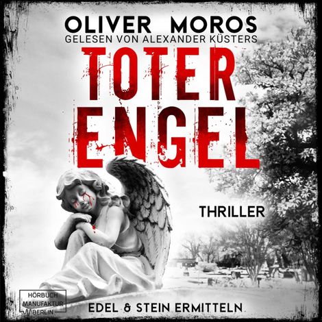 Hörbüch “Toter Engel - Kripo Berlin: Edel & Stein ermitteln - Thriller, Band 6 (ungekürzt) – Oliver Moros”