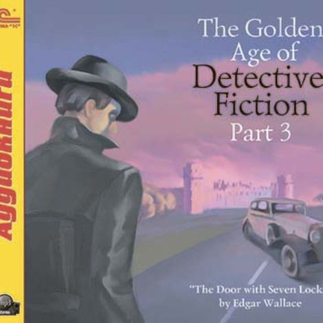 Аудиокнига «The Golden Age of Detective Fiction. Part 3 – Эдгар Уоллес, Джон Фрейзер»