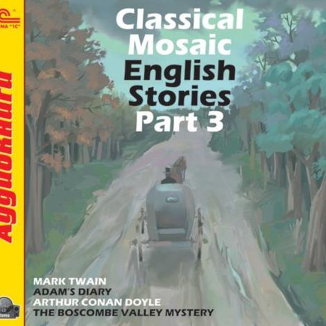 Аудиокнига «Classical Mosaic. English Stories. Part 3 – Марк Твен, Артур Конан Дойл»