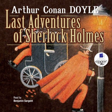 Аудиокнига «Last Adventures of Sherlock Holmes – Артур Конан Дойл»