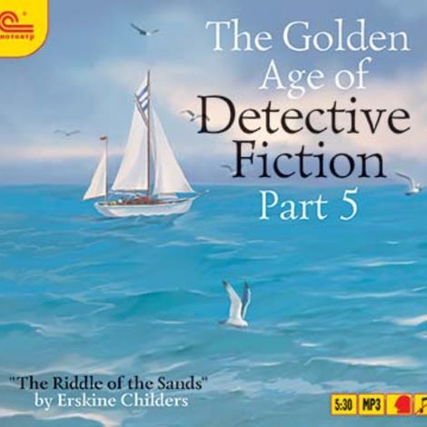 Аудиокнига «The Golden Age of Detective Fiction. Part 5 – Эрскин Чайлдерс»