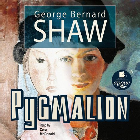 Аудиокнига «Pygmalion / Пигмалион – Джордж Бернард Шоу, George Bernard Shaw»