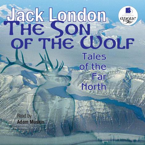 Аудиокнига «The Son of the Wolf. Tales of the Far North – Джек Лондон»